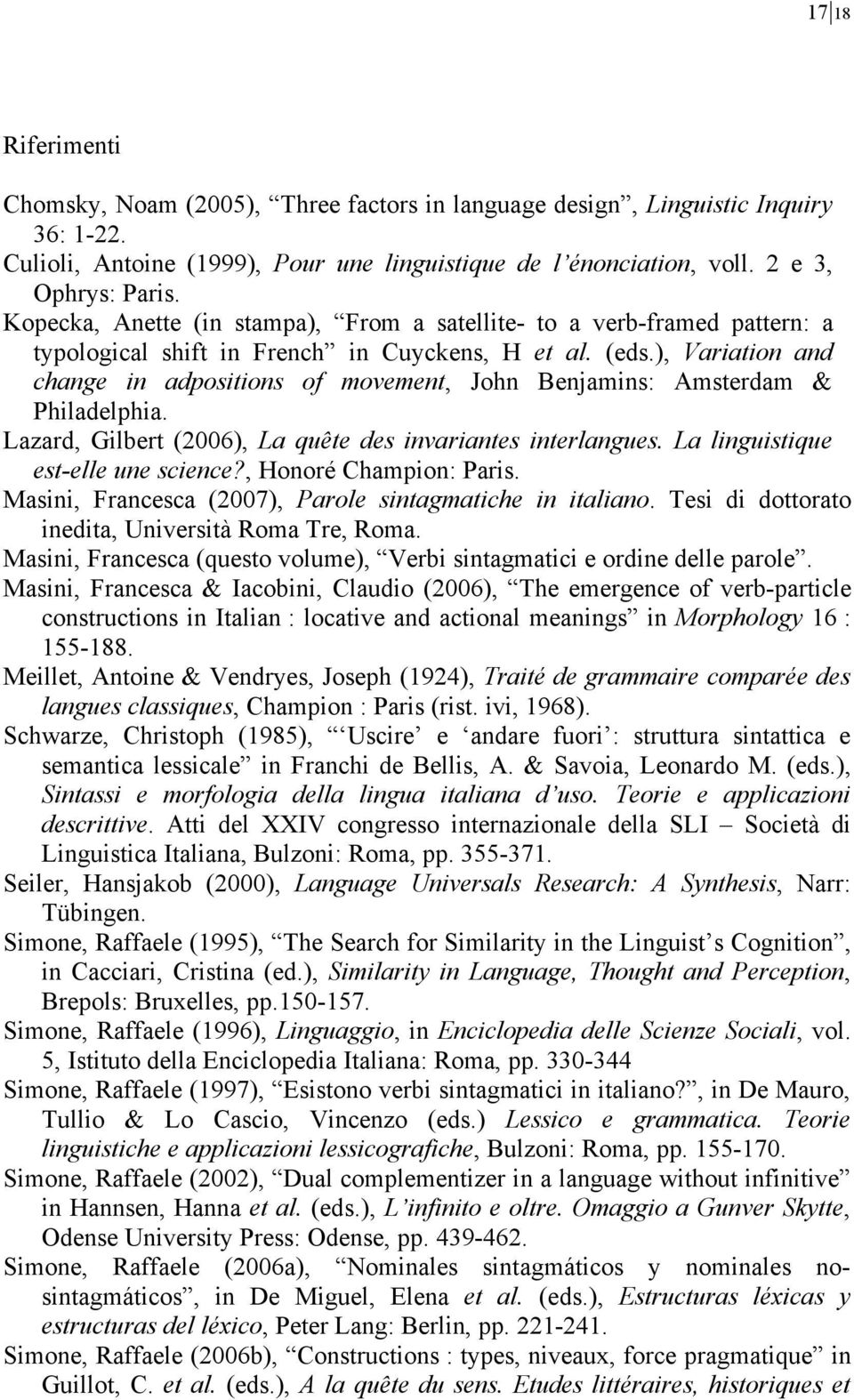 ), Variation and change in adpositions of movement, John Benjamins: Amsterdam & Philadelphia. Lazard, Gilbert (2006), La quête des invariantes interlangues. La linguistique est-elle une science?