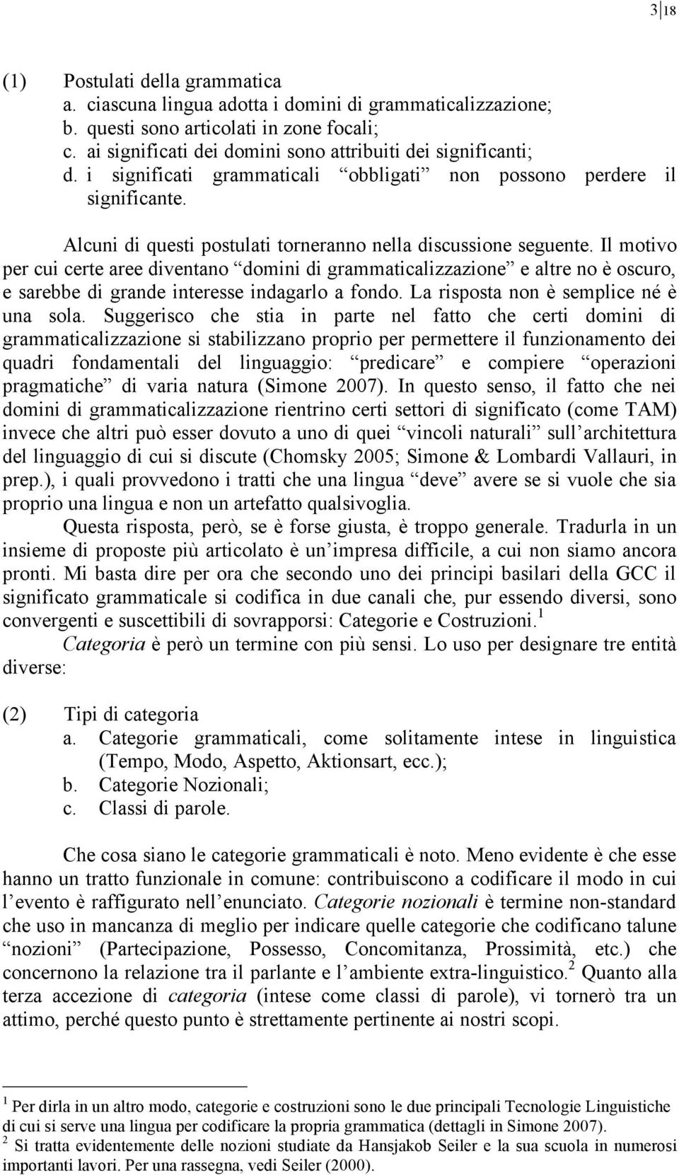 Alcuni di questi postulati torneranno nella discussione seguente.