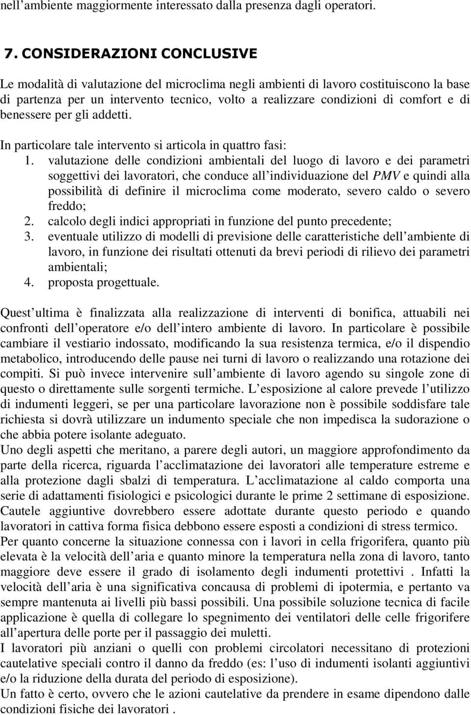 benessere per gli addetti. In particolare tale intervento si articola in quattro fasi: 1.