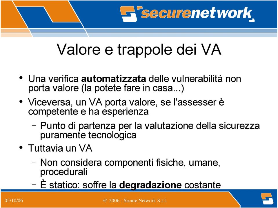 ..) Viceversa, un VA porta valore, se l'assesser è competente e ha esperienza Punto di