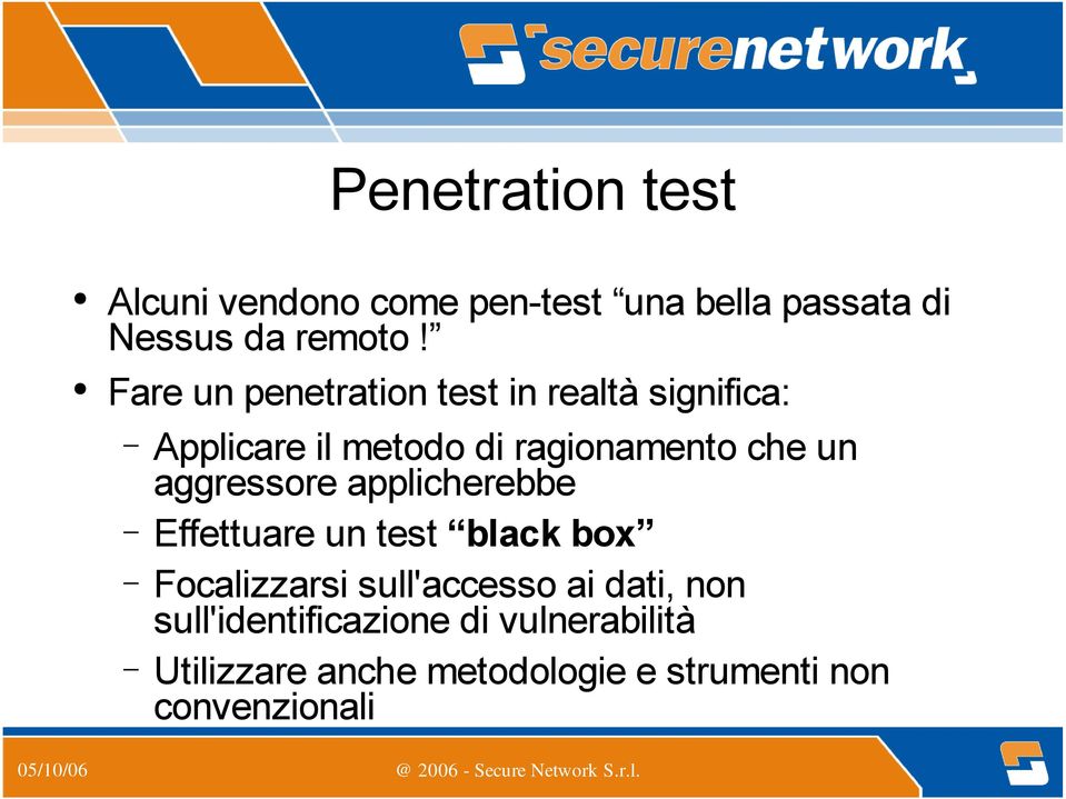 aggressore applicherebbe Effettuare un test black box Focalizzarsi sull'accesso ai dati,