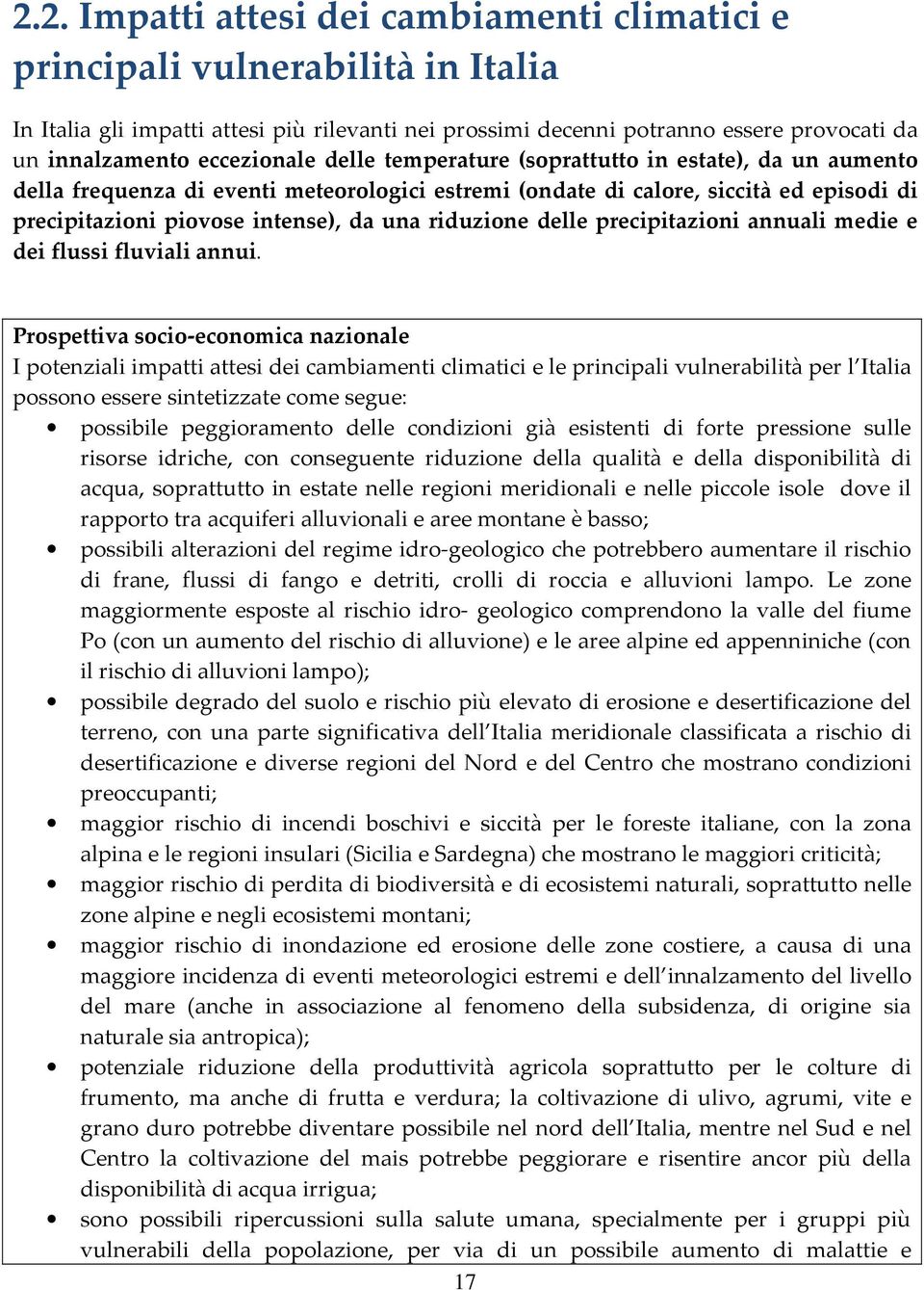 riduzione delle precipitazioni annuali medie e dei flussi fluviali annui.