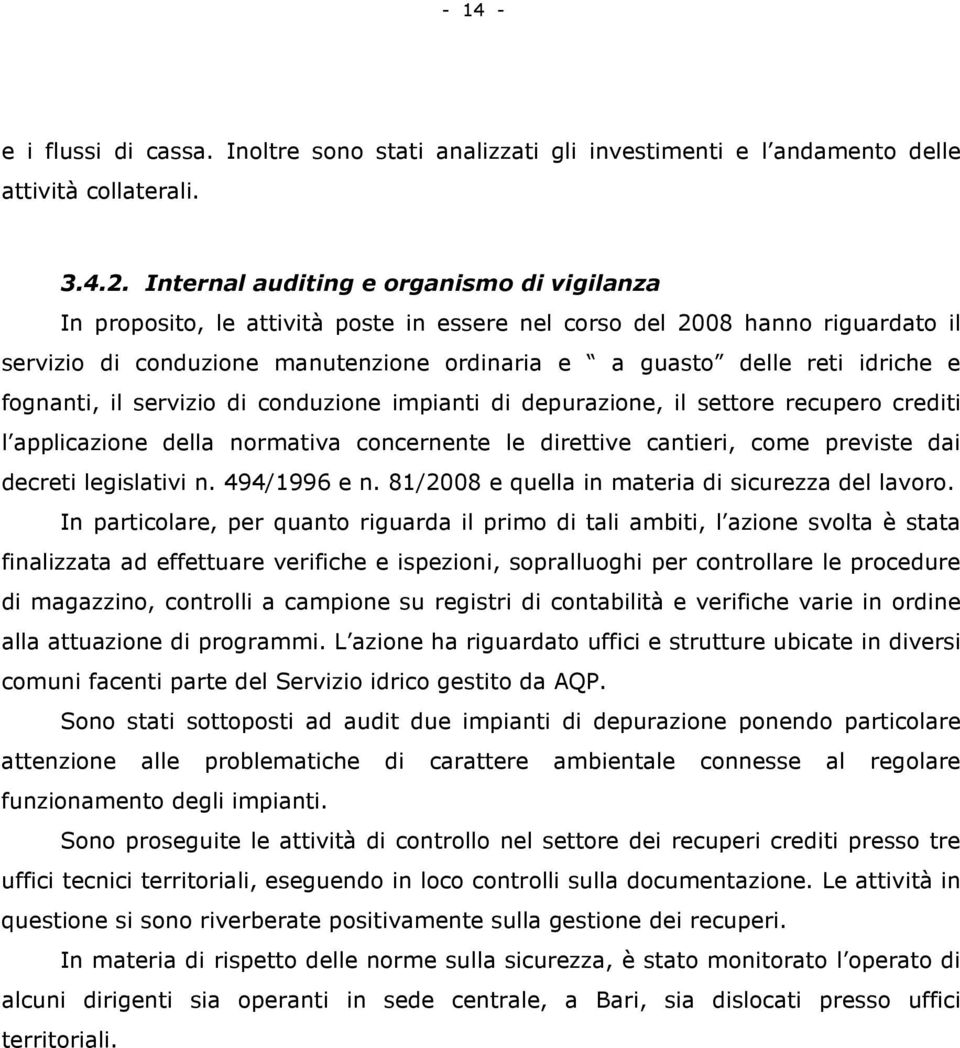 e fognanti, il servizio di conduzione impianti di depurazione, il settore recupero crediti l applicazione della normativa concernente le direttive cantieri, come previste dai decreti legislativi n.