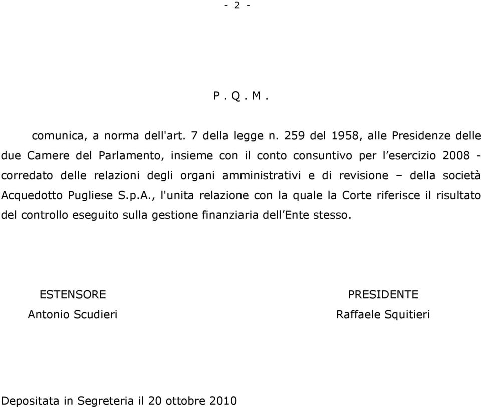 delle relazioni degli organi amministrativi e di revisione della società Ac