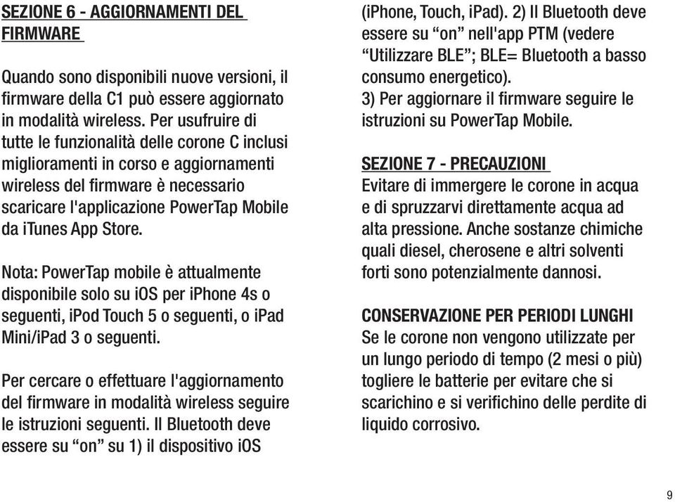 Nota: PowerTap mobile è attualmente disponibile solo su ios per iphone 4s o seguenti, ipod Touch 5 o seguenti, o ipad Mini/iPad 3 o seguenti.