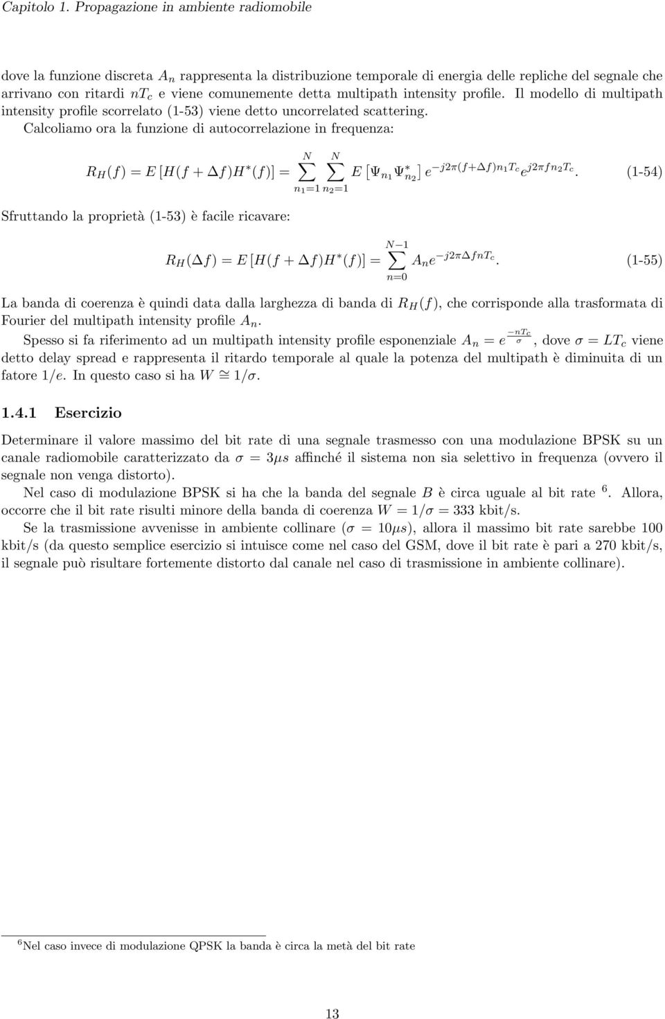 multipath intensity profile. Il modello di multipath intensity profile scorrelato (1-53) viene detto uncorrelated scattering.