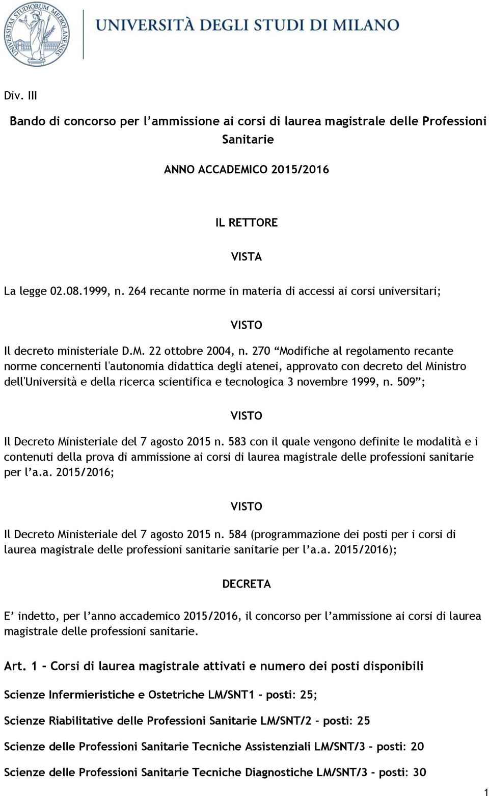 270 Modifiche al regolamento recante norme concernenti l'autonomia didattica degli atenei, approvato con decreto del Ministro dell'università e della ricerca scientifica e tecnologica 3 novembre