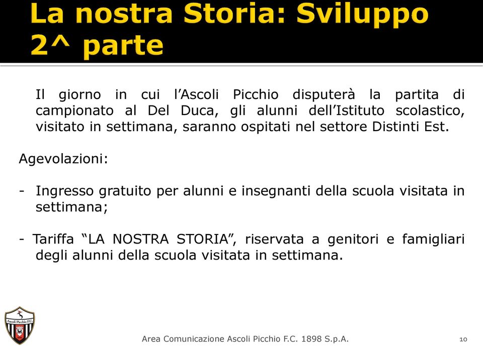 Agevolazioni: - Ingresso gratuito per alunni e insegnanti della scuola visitata in settimana; - Tariffa LA