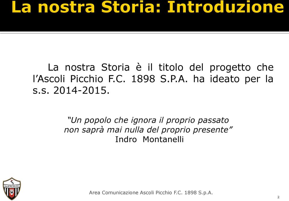 Un popolo che ignora il proprio passato non saprà mai nulla del