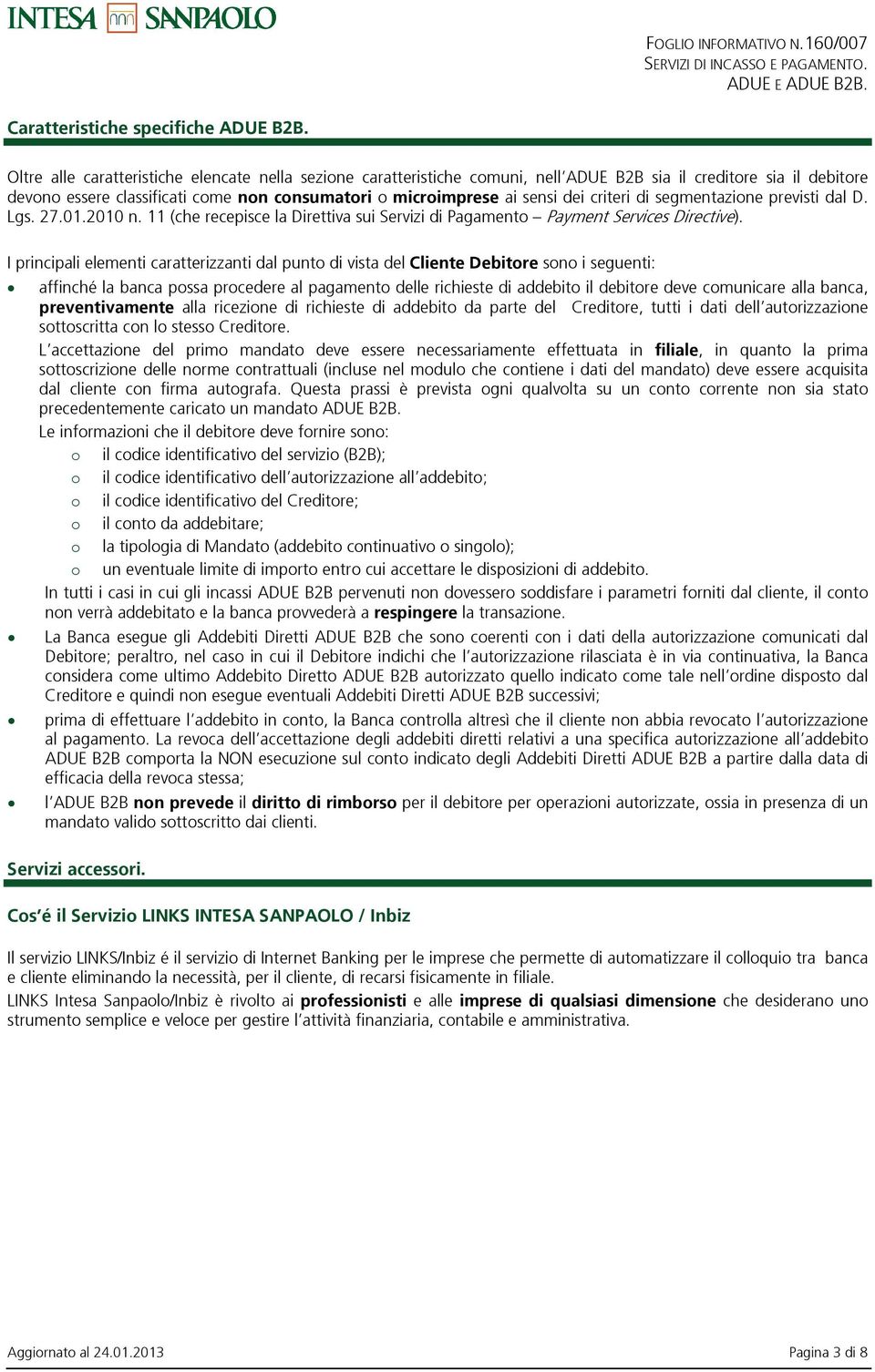 criteri di segmentazione previsti dal D. Lgs. 27.01.2010 n. 11 (che recepisce la Direttiva sui Servizi di Pagamento Payment Services Directive).