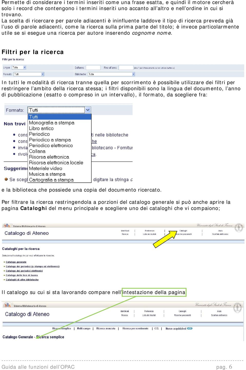 utile se si esegue una ricerca per autore inserendo cognome nome.