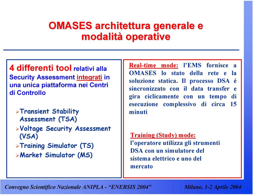 a OMASES lo stato della rete e la soluzione statica.