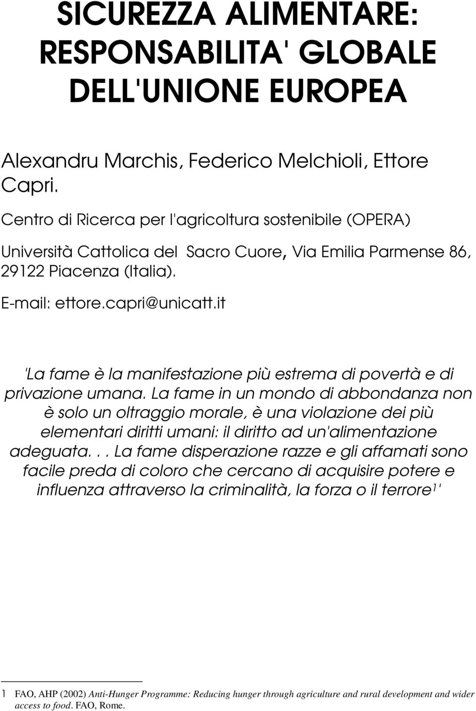 it 'La fame è la manifestazione più estrema di povertà e di privazione umana.