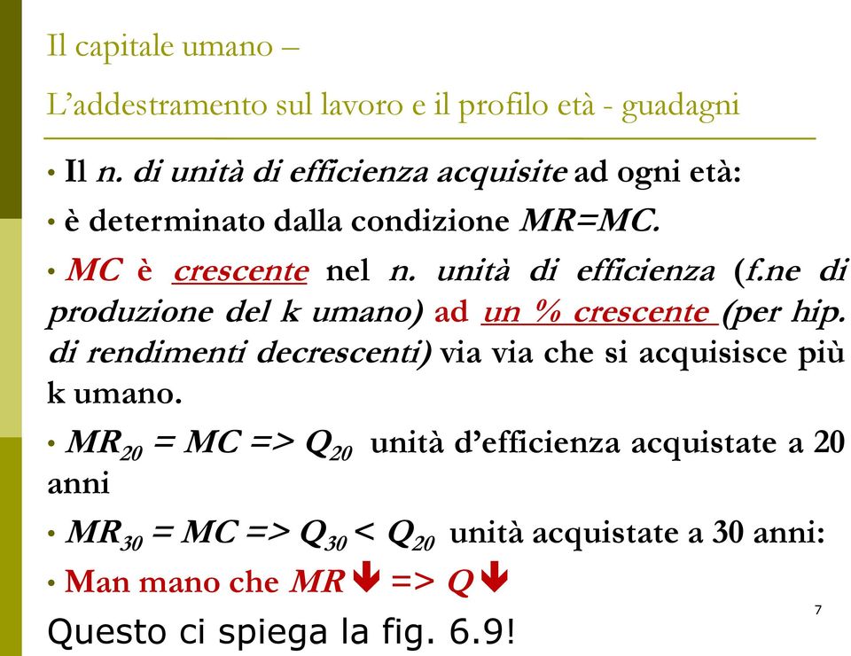 unità di efficienza (f.ne di produzione del k umano) ad un % crescente (per hip.