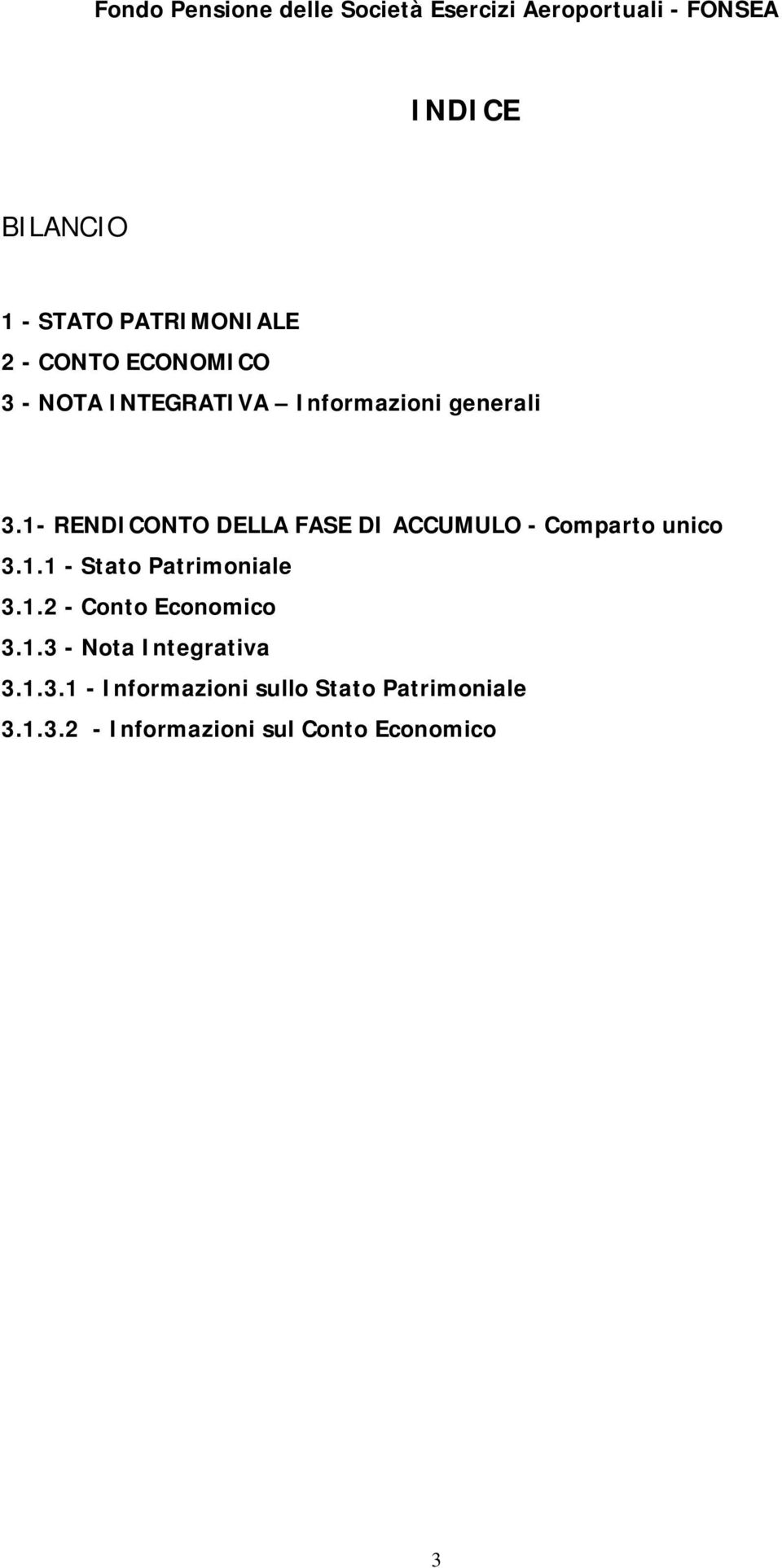 1.2 - Conto Economico 3.1.3 - Nota Integrativa 3.1.3.1 - Informazioni sullo Stato Patrimoniale 3.