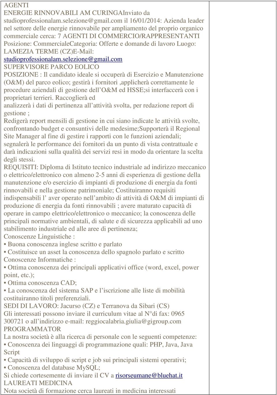 Offerte e domande di lavoro Luogo: LAMEZIA TERME (CZ)E-Mail: studioprofessionalam.selezione@gmail.