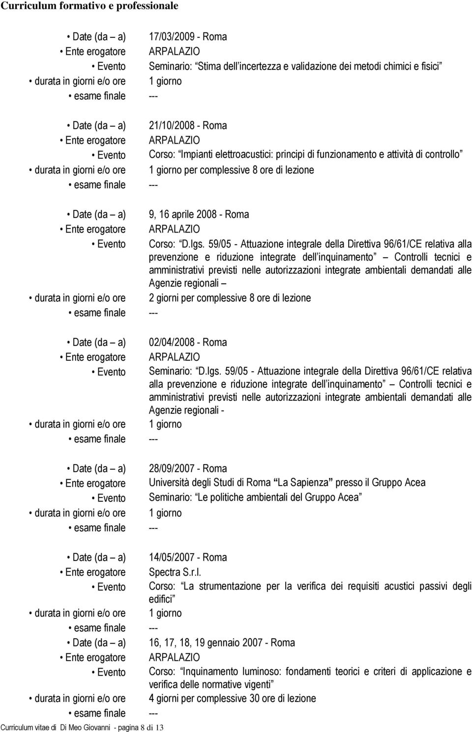 59/05 - Attuazione integrale della Direttiva 96/61/CE relativa alla prevenzione e riduzione integrate dell inquinamento Controlli tecnici e amministrativi previsti nelle autorizzazioni integrate