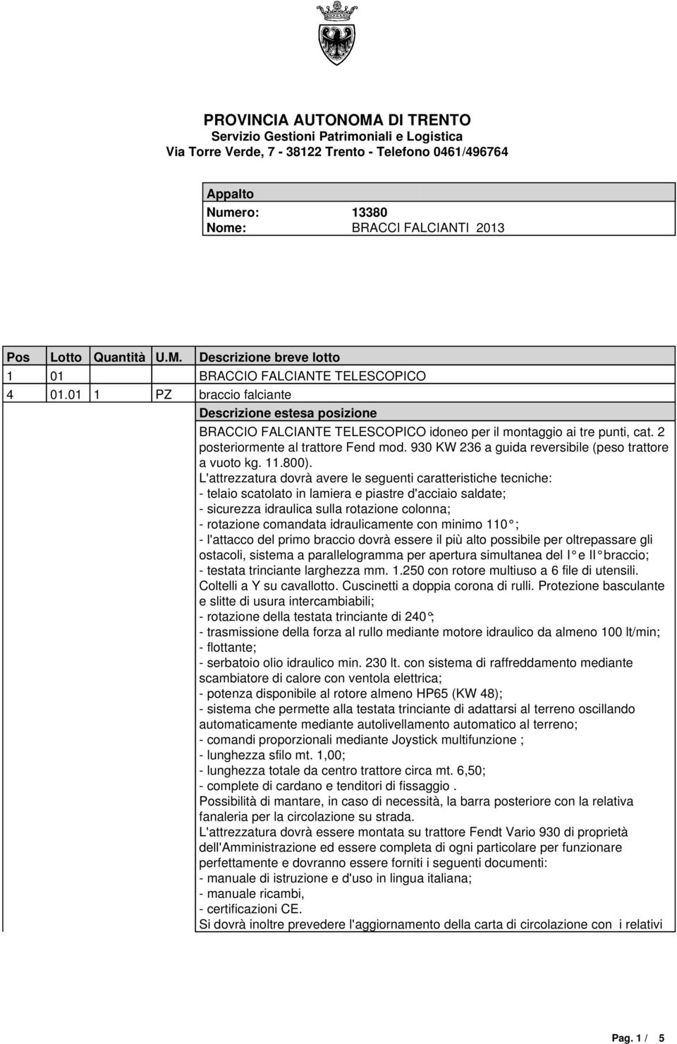 930 KW 236 a guida reversibile (peso trattore a vuoto kg. 11.800).