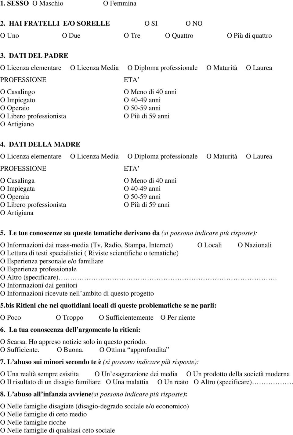 professionista O Più di 59 anni O Artigiano 4.