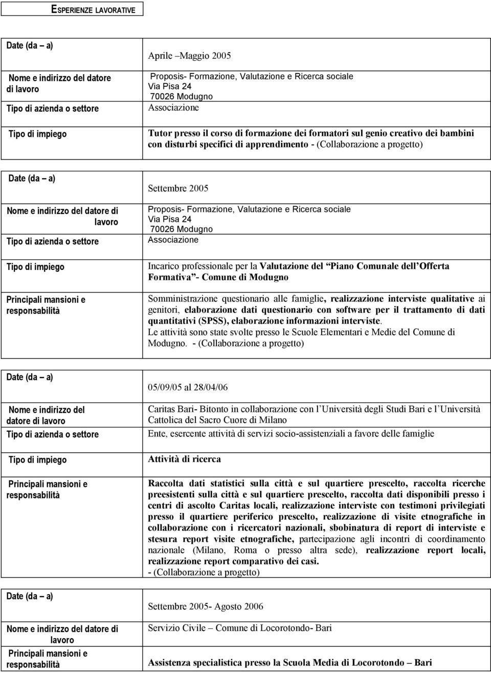 sociale Associazione Incarico professionale per la Valutazione del Piano Comunale dell Offerta Formativa - Comune di Modugno Somministrazione questionario alle famiglie, realizzazione interviste