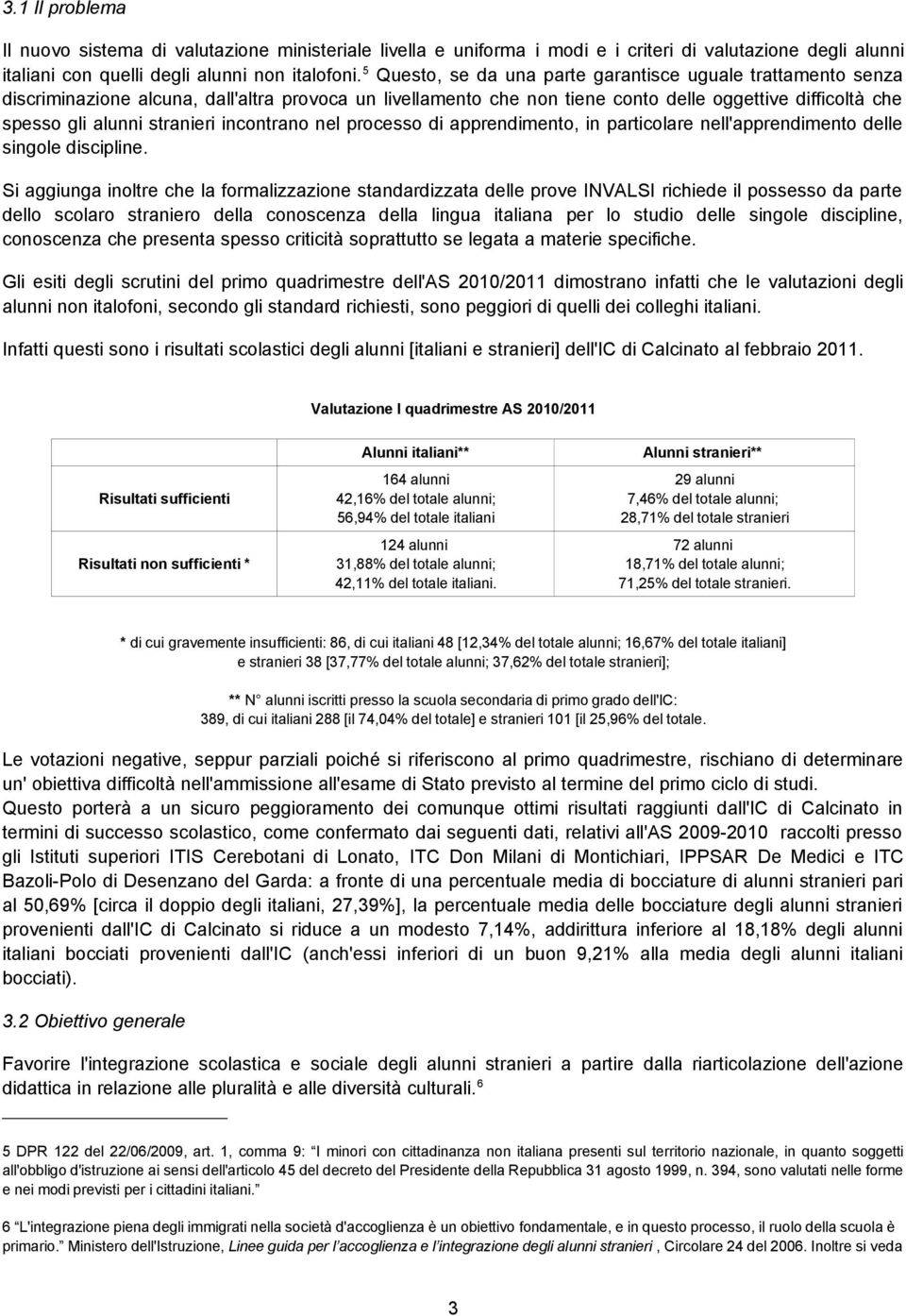 incontrano nel processo di apprendimento, in particolare nell'apprendimento delle singole discipline.