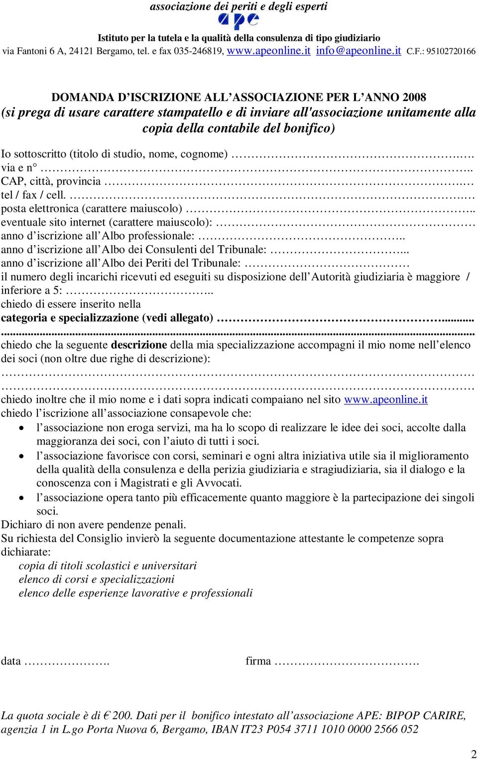 . eventuale sito internet (carattere maiuscolo): anno d iscrizione all Albo professionale:.. anno d iscrizione all Albo dei Consulenti del Tribunale:.