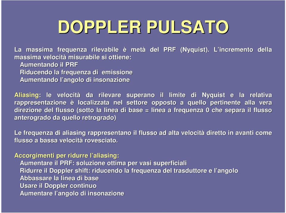 limite di Nyquist e la relativa rappresentazione è localizzata nel settore opposto a quello pertinente alla vera direzione del flusso (sotto la linea di base = linea a frequenza 0 che separa il