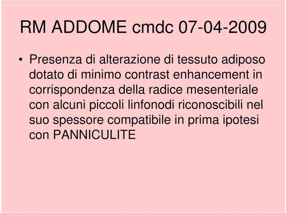 della radice mesenteriale con alcuni piccoli linfonodi