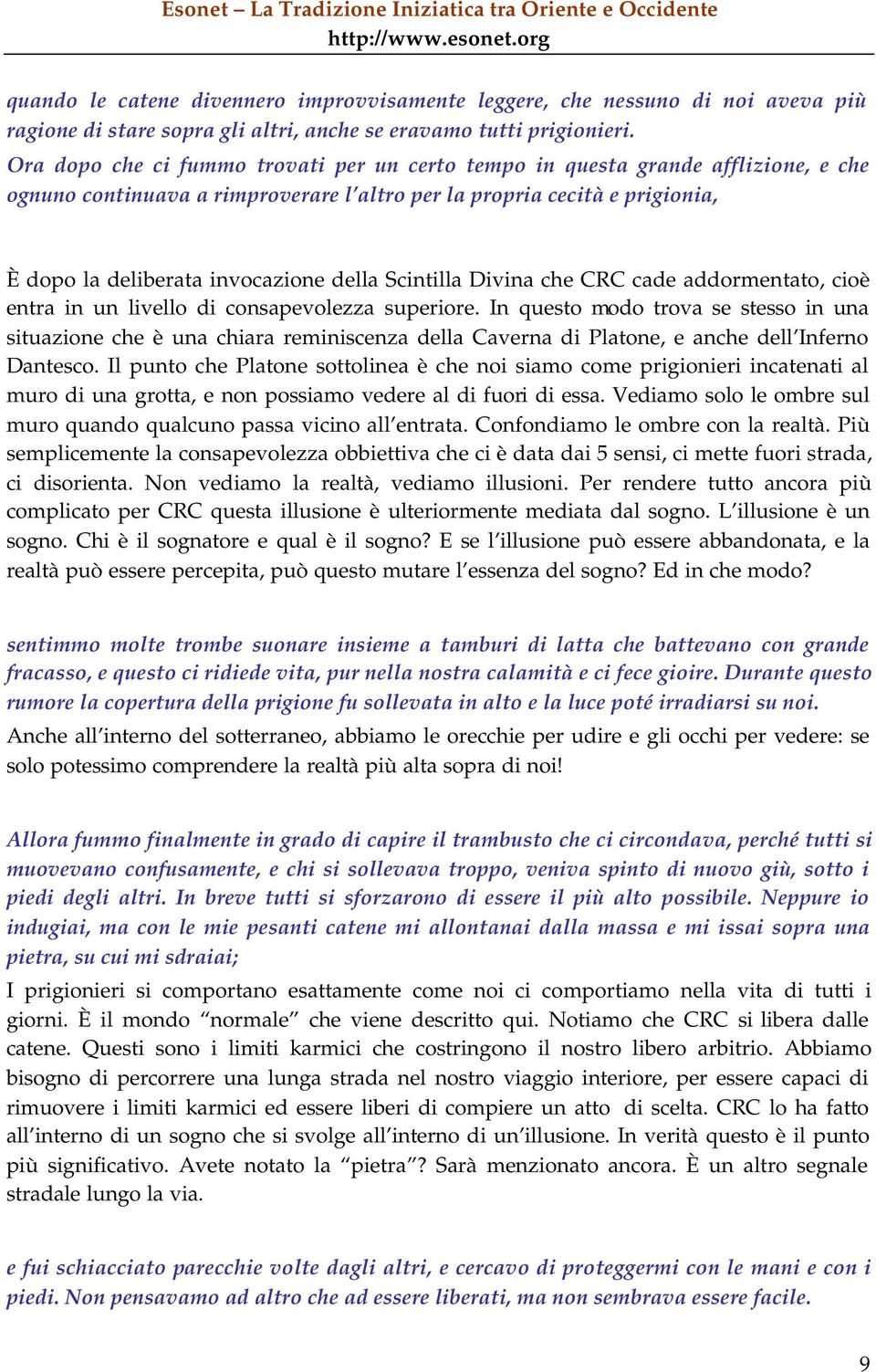 Scintilla Divina che CRC cade addormentato, cioè entra in un livello di consapevolezza superiore.