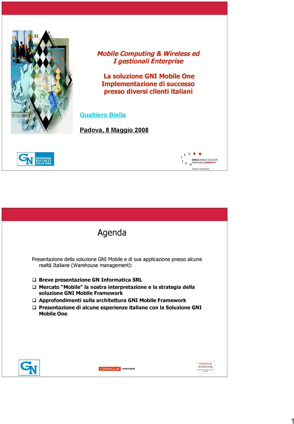 (Warehouse management): Breve presentazione GN Informatica SRL Mercato Mobile la nostra interpretazione e la strategia della soluzione GNI