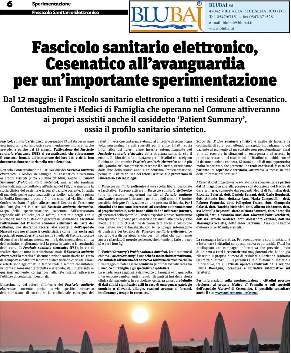 Contestualmente i Medici di Famiglia che operano nel Comune attiveranno ai propri assistiti anche il cosiddetto Patient Summary, ossia il profilo sanitario sintetico.