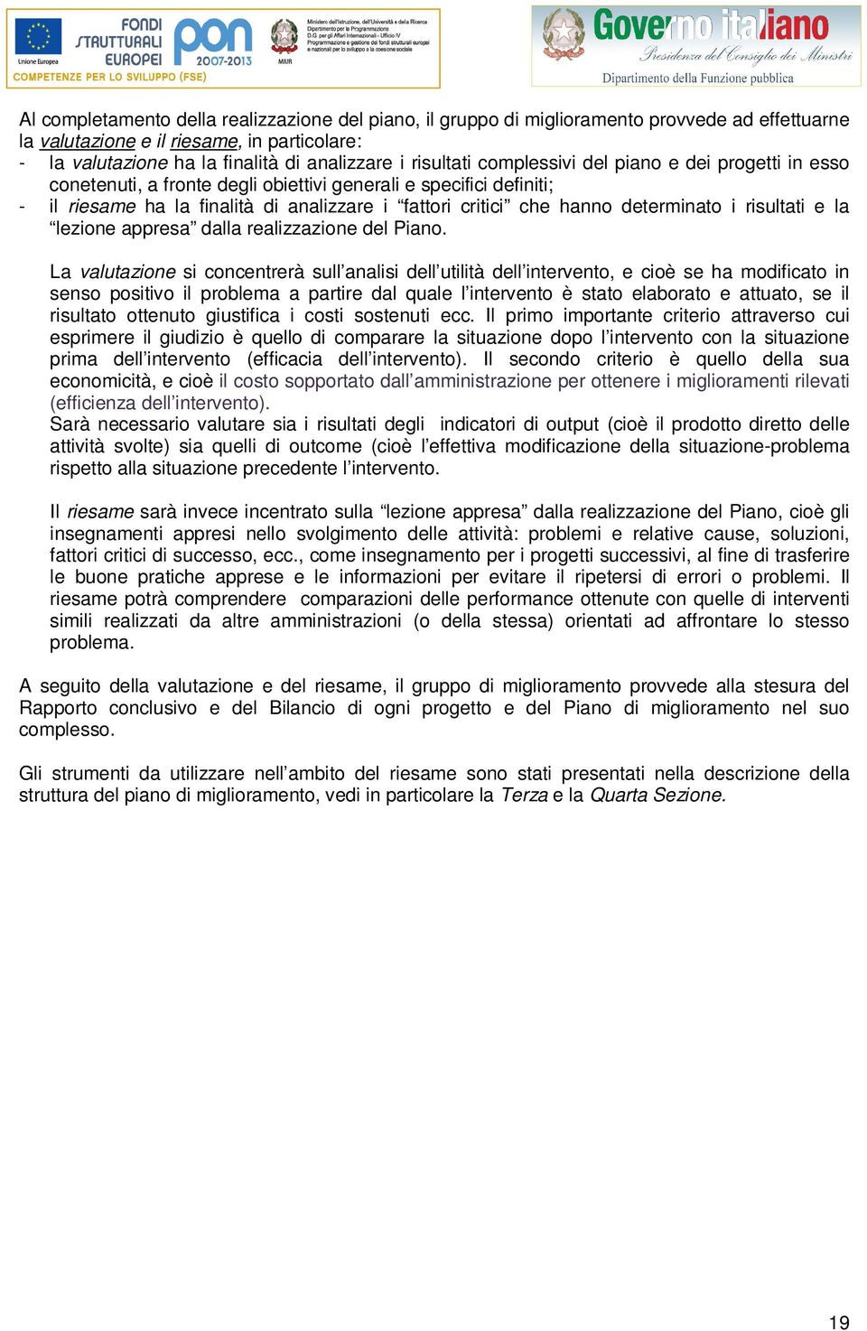 determinato i risultati e la lezione appresa dalla realizzazione del Piano.