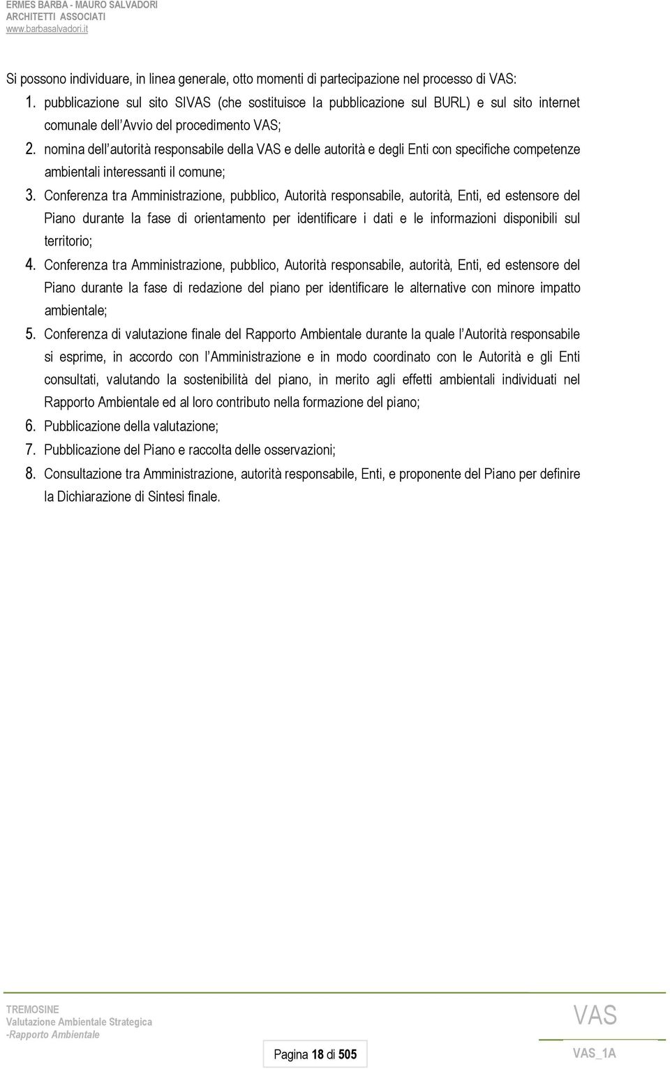 nomina dell autorità responsabile della e delle autorità e degli Enti con specifiche competenze ambientali interessanti il comune; 3.