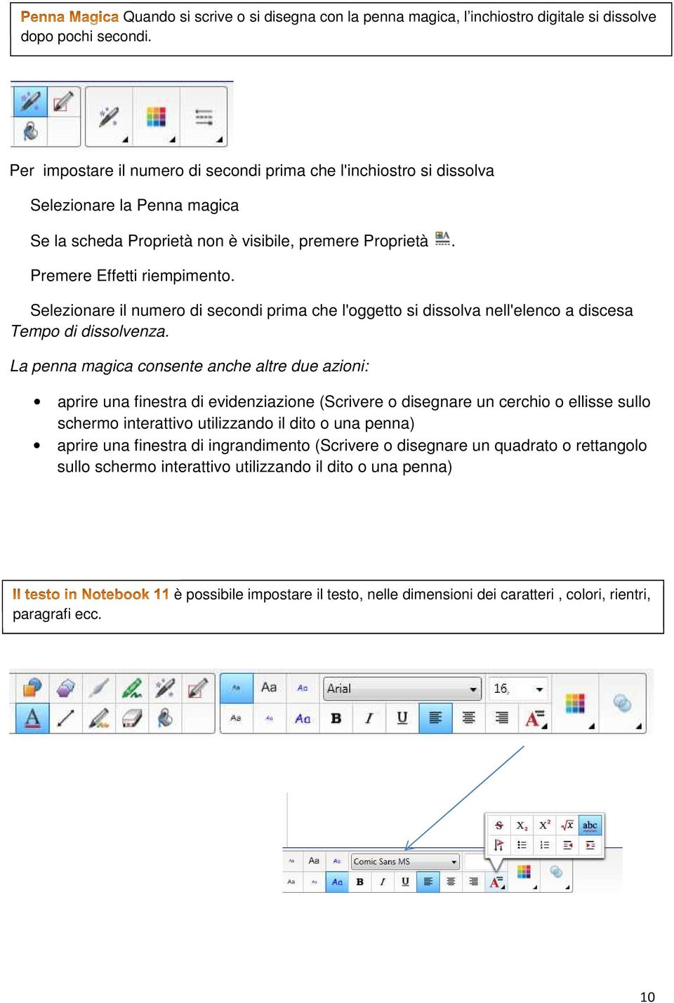 Selezionare il numero di secondi prima che l'oggetto si dissolva nell'elenco a discesa Tempo di dissolvenza.