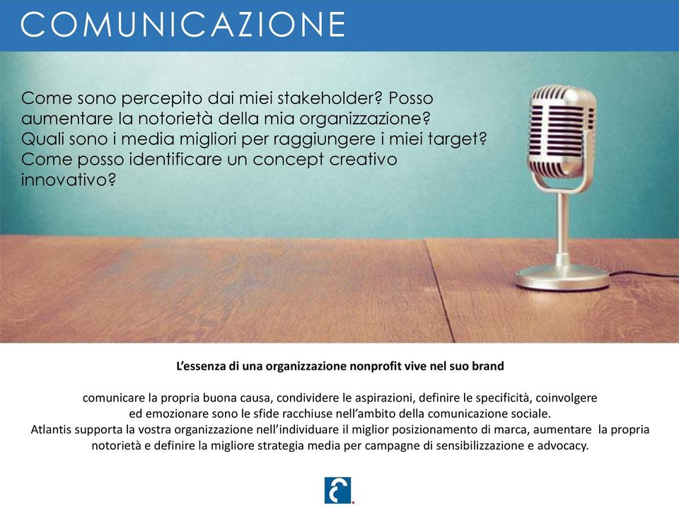 L essenza di una organizzazione nonprofit vive nel suo brand comunicare la propria buona causa, condividere le aspirazioni, definire le specificità, coinvolgere ed