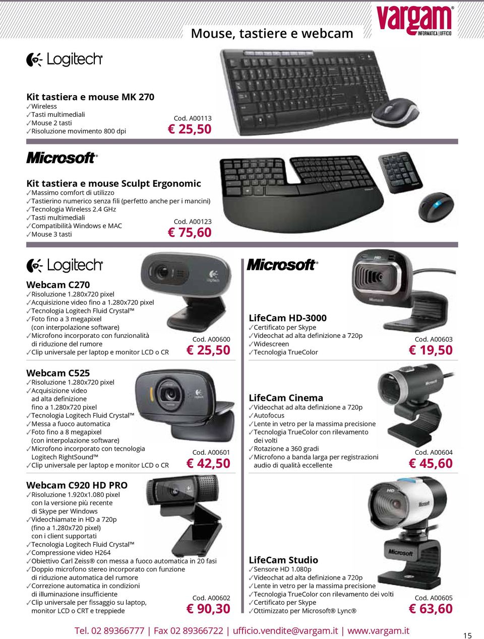 4 GHz Tasti multimediali Compatibilità Windows e MAC Mouse 3 tasti Cod. A00123 75,60 webcam C270 Risoluzione 1.280x720 pixel Acquisizione video fino a 1.