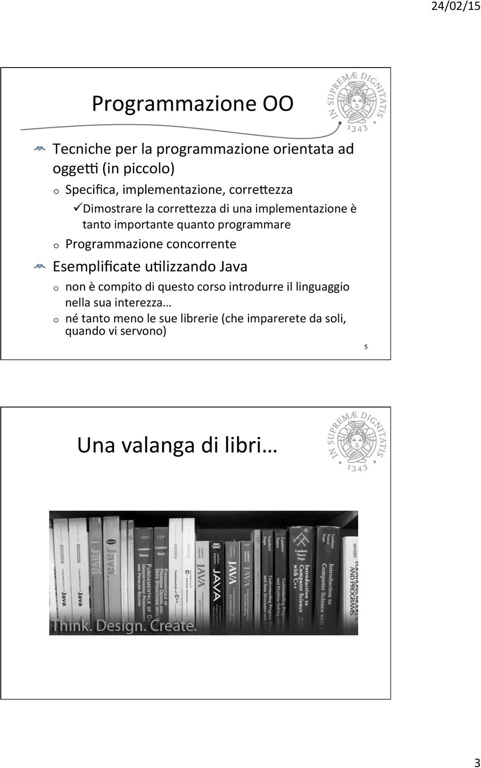 Programmazione concorrente Esemplificate ujlizzando Java o non è compito di questo corso introdurre il