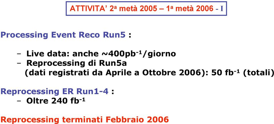 (dati registrati da Aprile a Ottobre 2006): 50 fb -1 (totali)