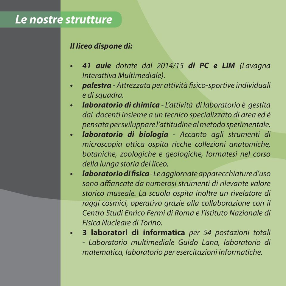 laboratorio di biologia - Accanto agli strumenti di microscopia ottica ospita ricche collezioni anatomiche, botaniche, zoologiche e geologiche, formatesi nel corso della lunga storia del liceo.