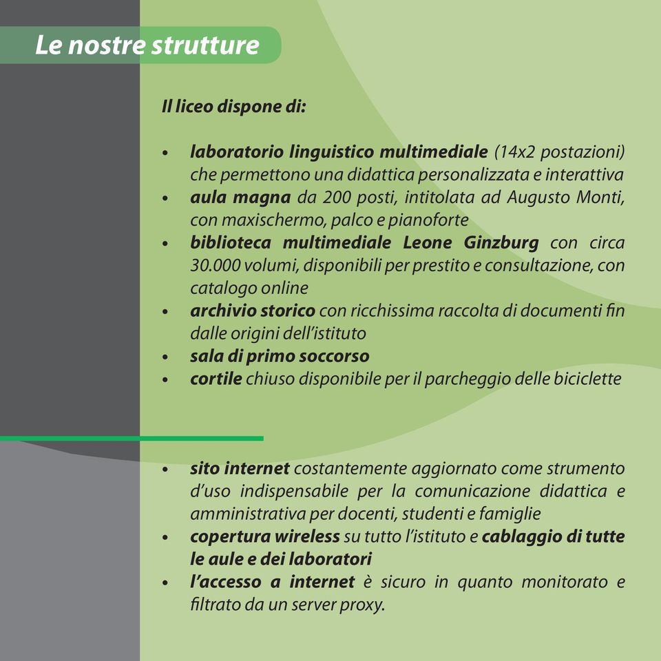 000 volumi, disponibili per prestito e consultazione, con catalogo online archivio storico con ricchissima raccolta di documenti fin dalle origini dell istituto sala di primo soccorso cortile chiuso