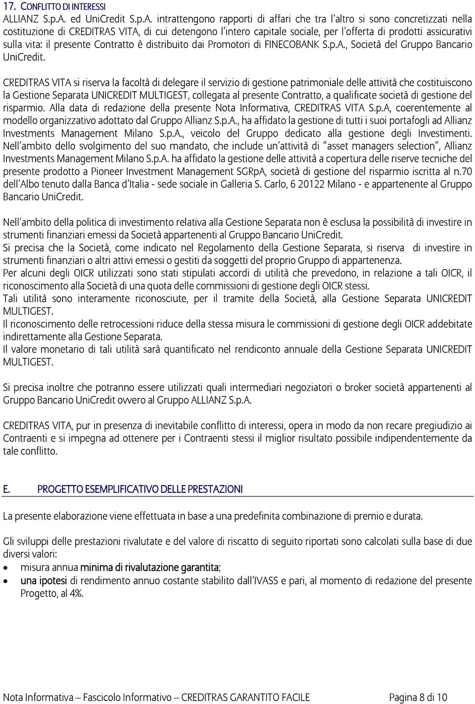 di prodotti assicurativi sulla vita: il presente Contratto è distribuito dai Promotori di FINECOBANK S.p.A., Società del Gruppo Bancario UniCredit.