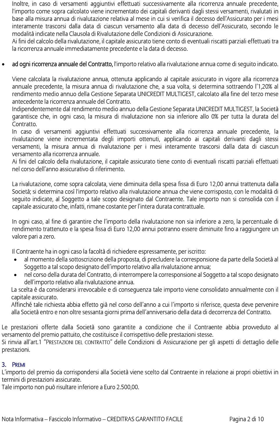 data di decesso dell Assicurato, secondo le modalità indicate nella Clausola di Rivalutazione delle Condizioni di Assicurazione.