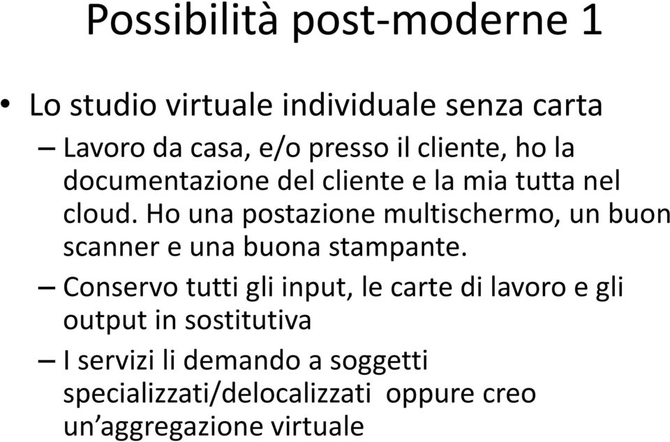 Ho una postazione multischermo, un buon scanner e una buona stampante.