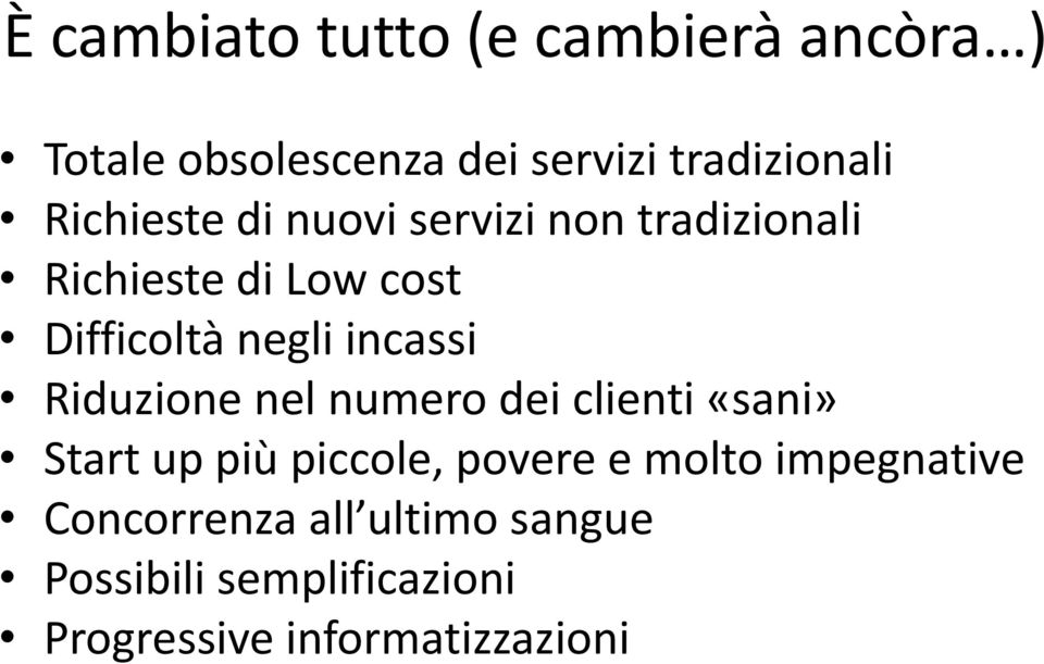 incassi Riduzione nel numero dei clienti «sani» Start up più piccole, povere e molto