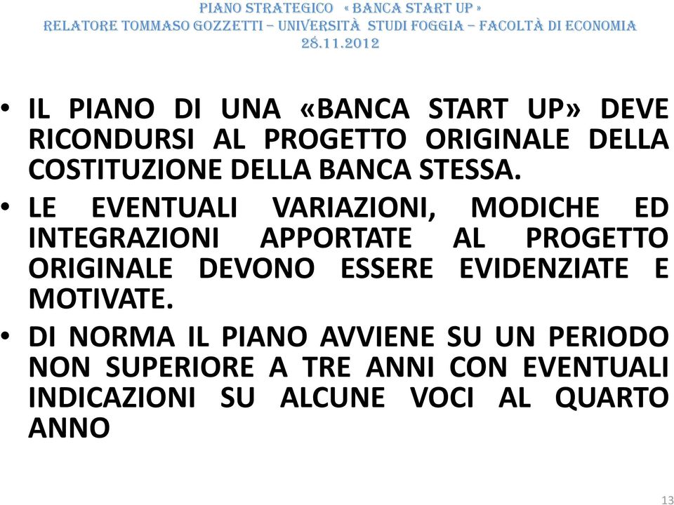 LE EVENTUALI VARIAZIONI, MODICHE ED INTEGRAZIONI APPORTATE AL PROGETTO ORIGINALE DEVONO