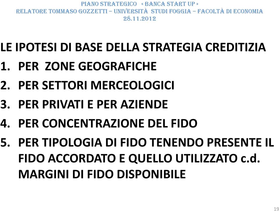 PER PRIVATI E PER AZIENDE 4. PER CONCENTRAZIONE DEL FIDO 5.