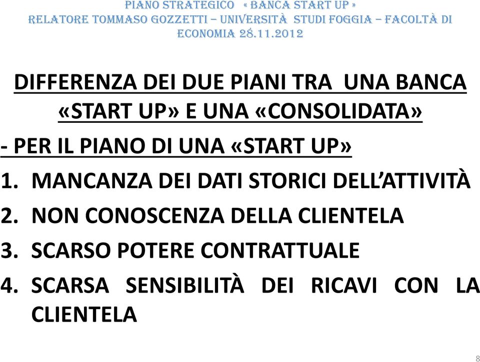 «START UP» 1. MANCANZA DEI DATI STORICI DELL ATTIVITÀ 2.