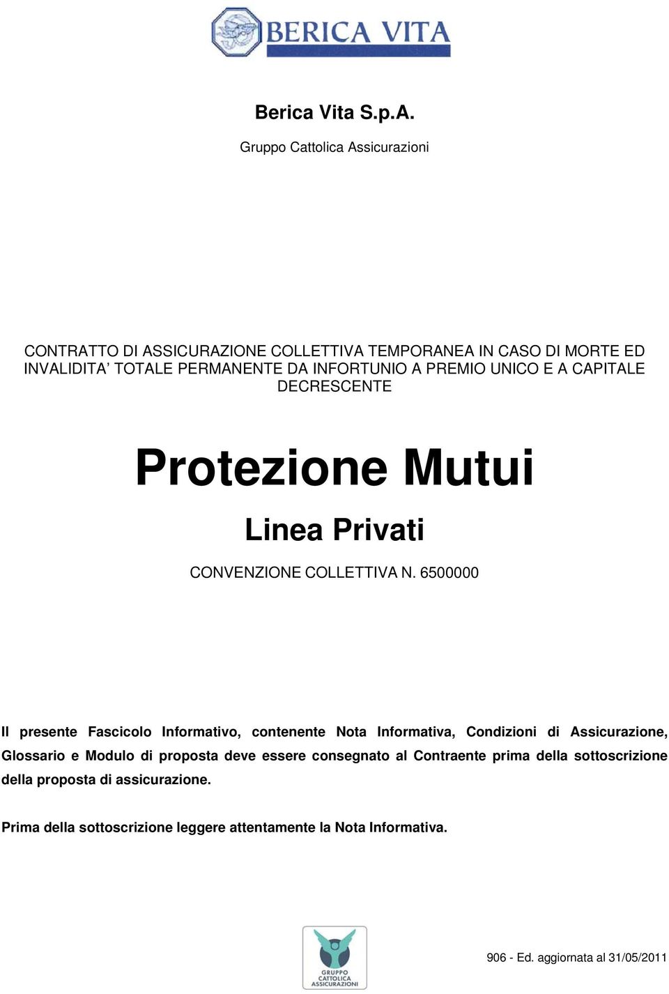 PREMIO UNICO E A CAPITALE DECRESCENTE Protezione Mutui Linea Privati CONVENZIONE COLLETTIVA N.