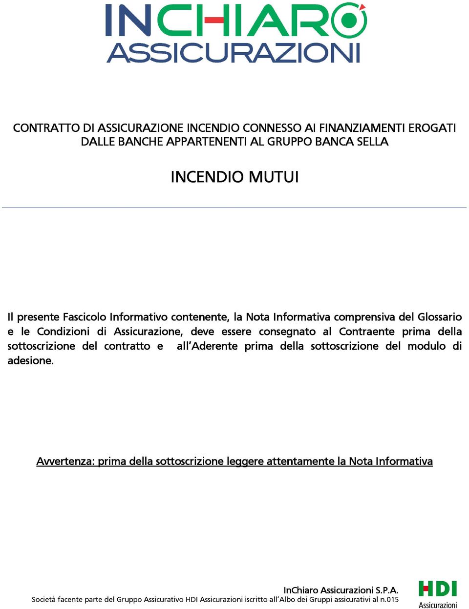 sottoscrizione del contratto e all Aderente prima della sottoscrizione del modulo di adesione.