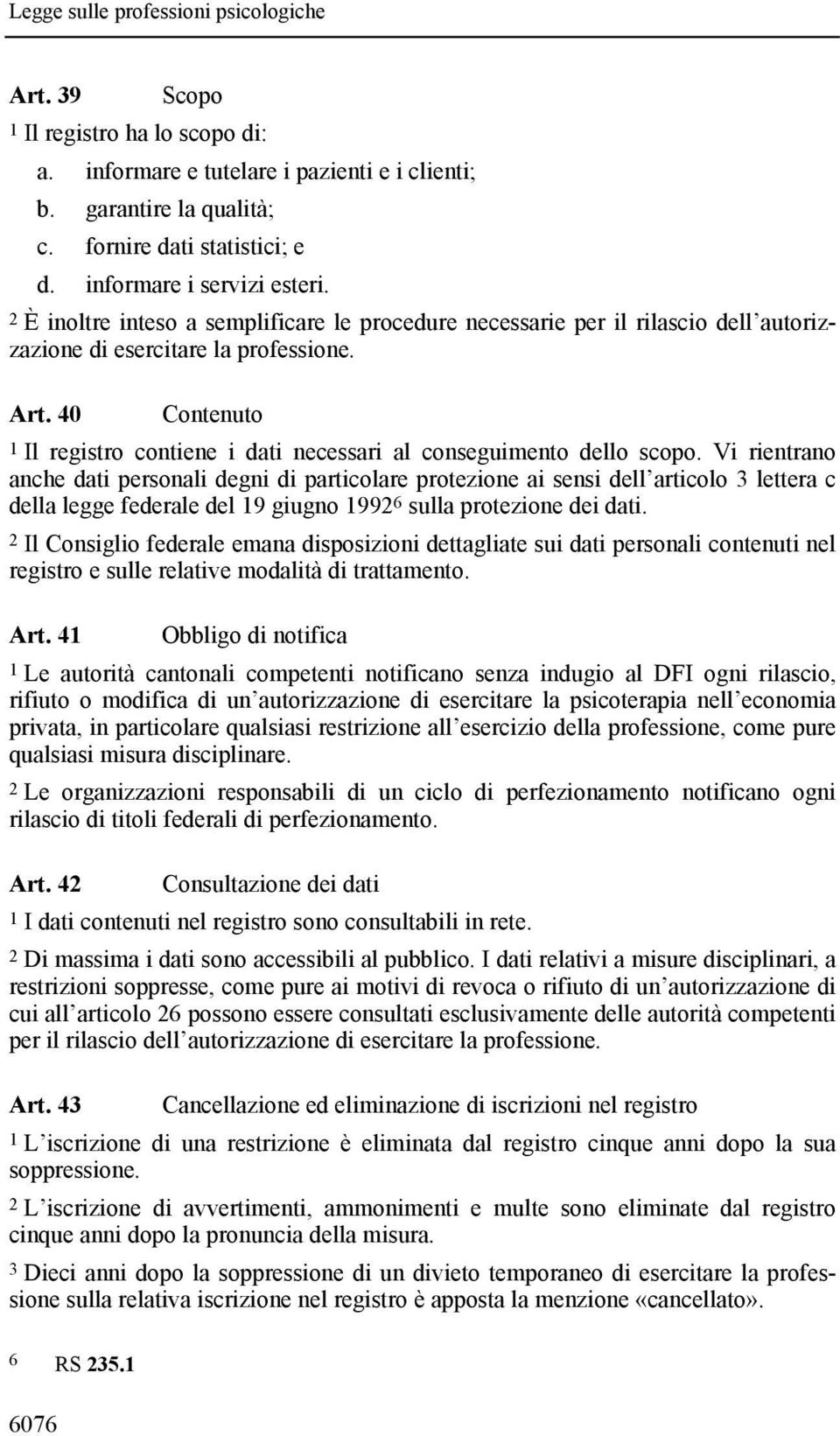 40 Contenuto 1 Il registro contiene i dati necessari al conseguimento dello scopo.